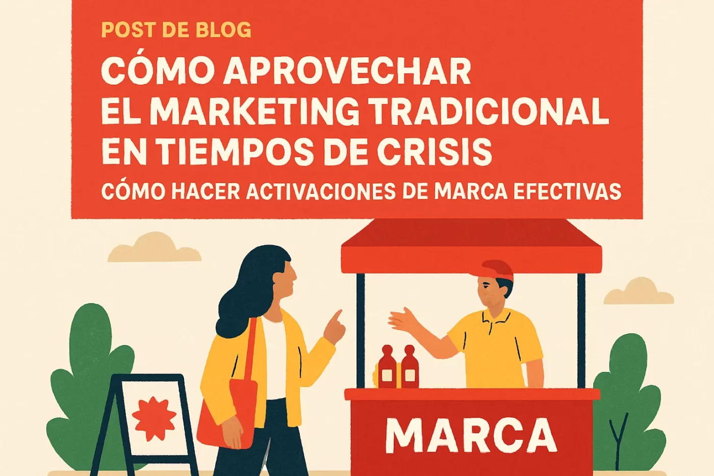 cómo aprovechar el marketing tradicional en tiempos de crisis Cómo hacer activaciones de marca efectivas
