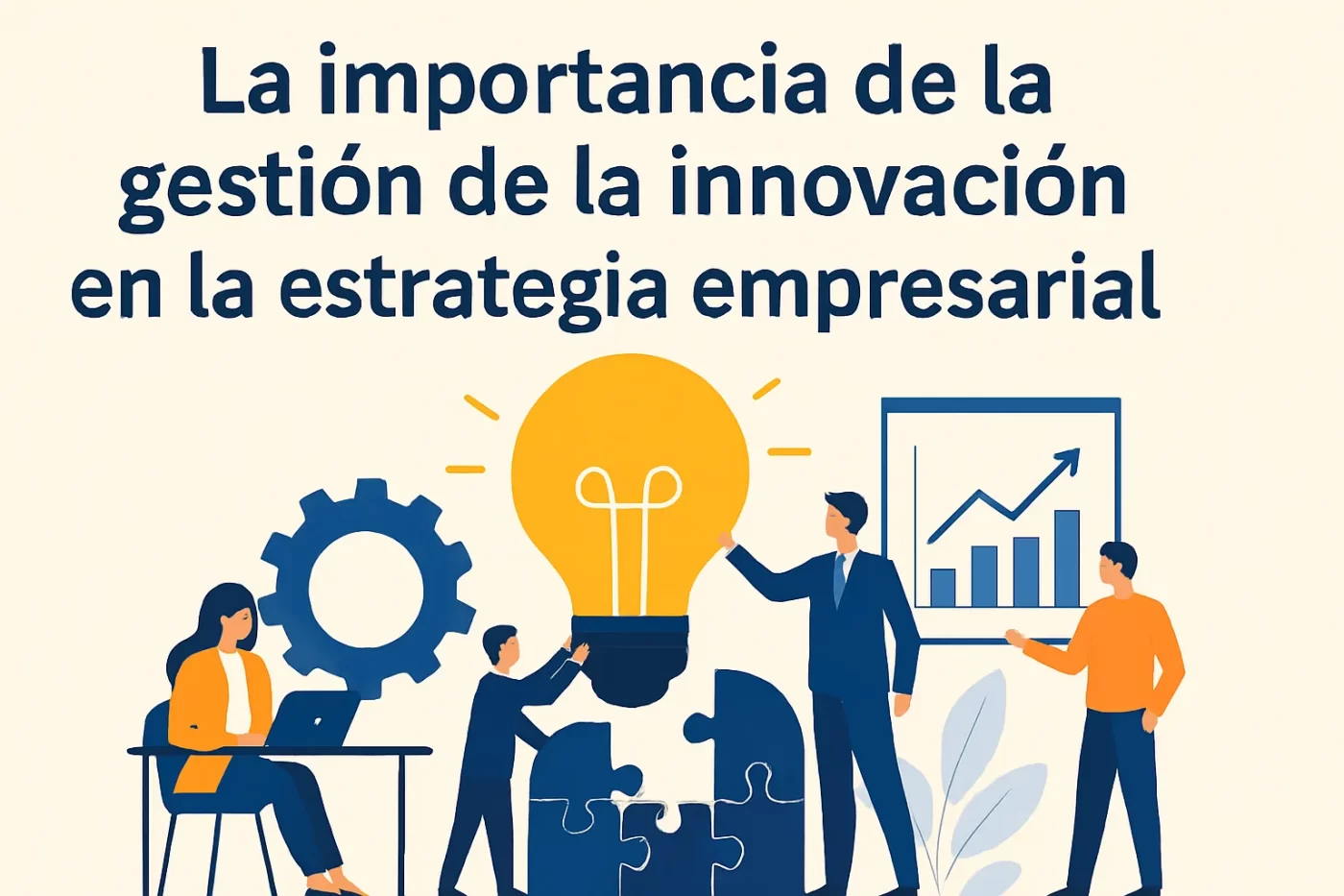 La importancia de la gestión de la innovación en la estrategia empresarial