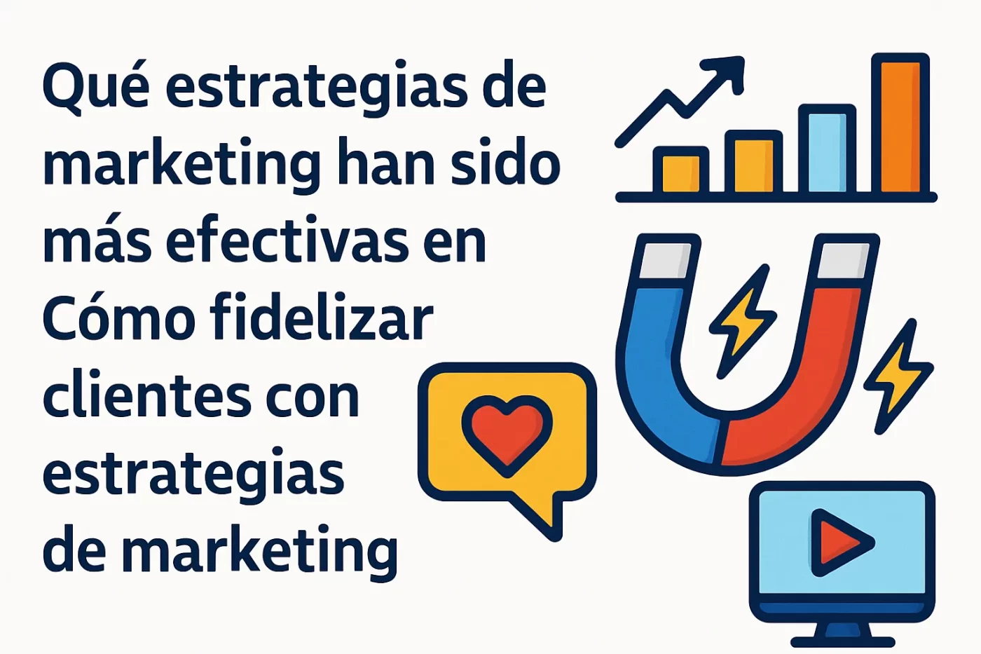 qué estrategias de marketing han sido más efectivas en Cómo fidelizar clientes con estrategias de marketing