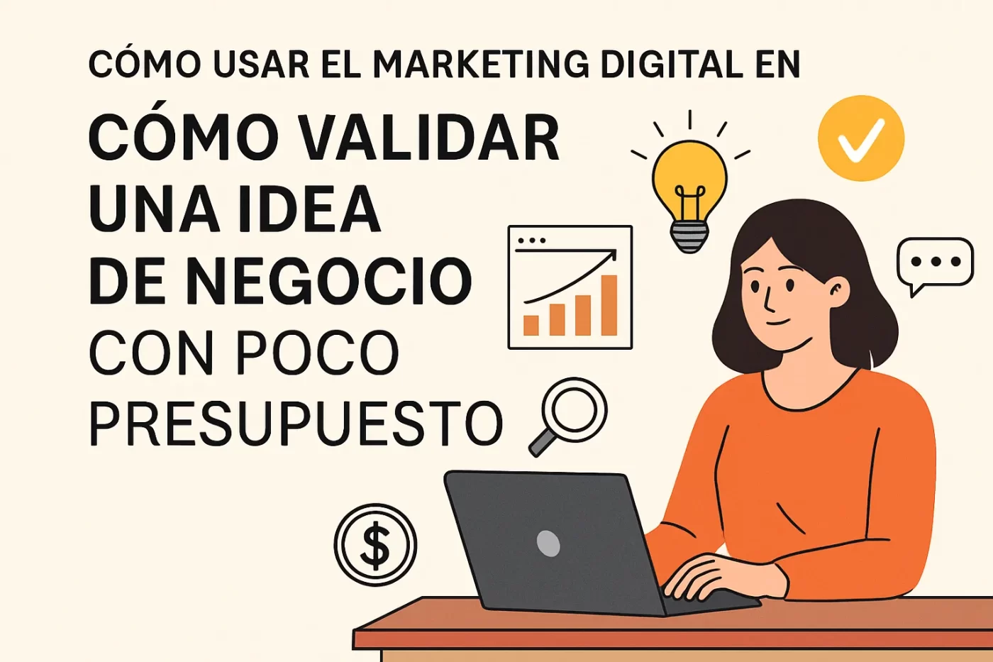 cómo usar el marketing digital en Cómo validar una idea de negocio con poco presupuesto