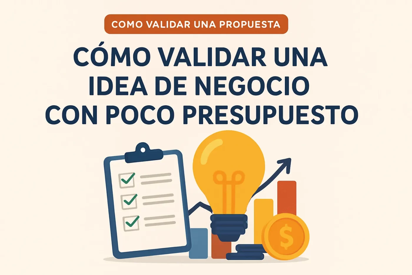 cómo validar la propuesta de Cómo validar una idea de negocio con poco presupuesto