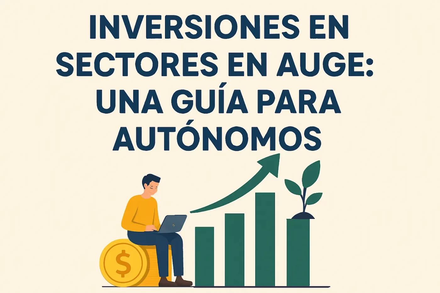 Inversiones en sectores en auge: una guía para autónomos