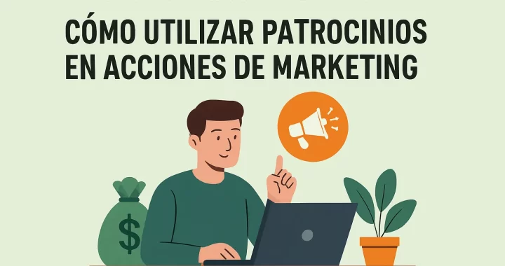 Cómo reducir costos en campañas: guía para utilizar patrocinios en acciones de marketing eficazmente