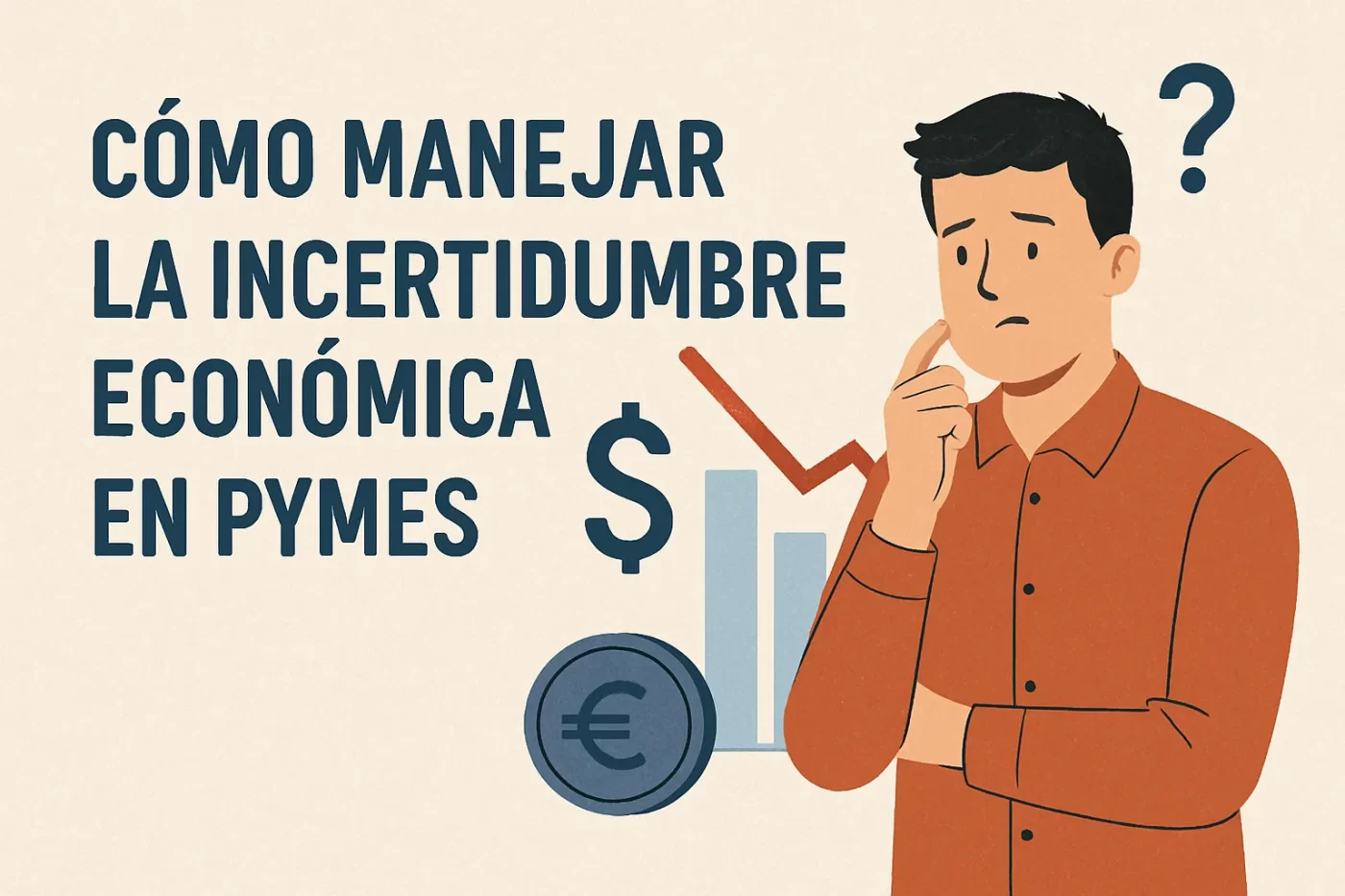 Cómo manejar la incertidumbre económica en pymes
