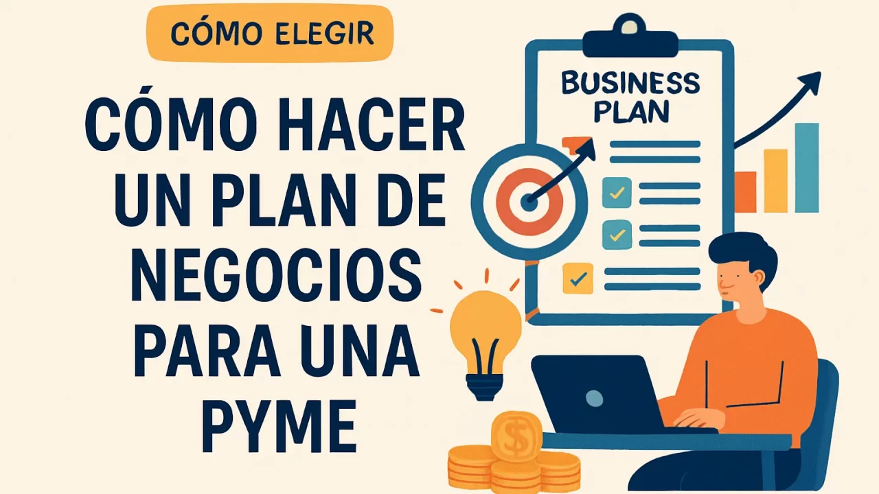 Cómo hacer un plan de negocios para una PYME: guía paso a paso para elegir la mejor estrategia