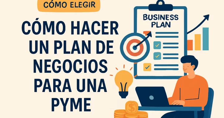Cómo hacer un plan de negocios para una PYME: guía paso a paso para elegir la mejor estrategia