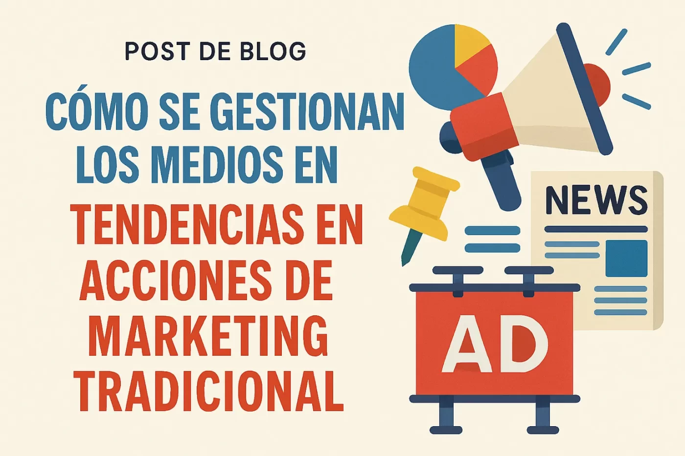 cómo se gestionan los medios en Tendencias en acciones de marketing tradicional