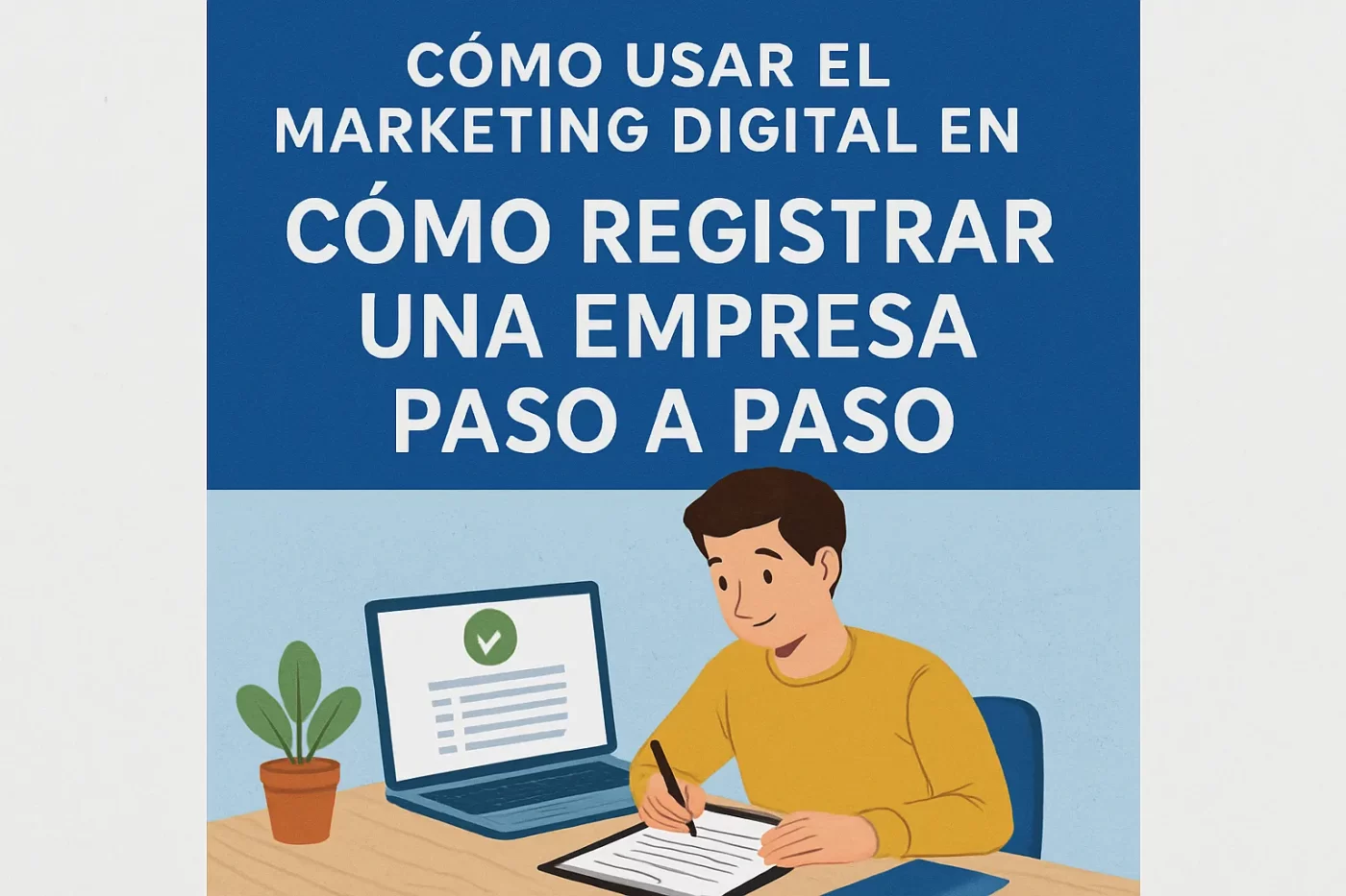 cómo usar el marketing digital en Cómo registrar una empresa paso a paso