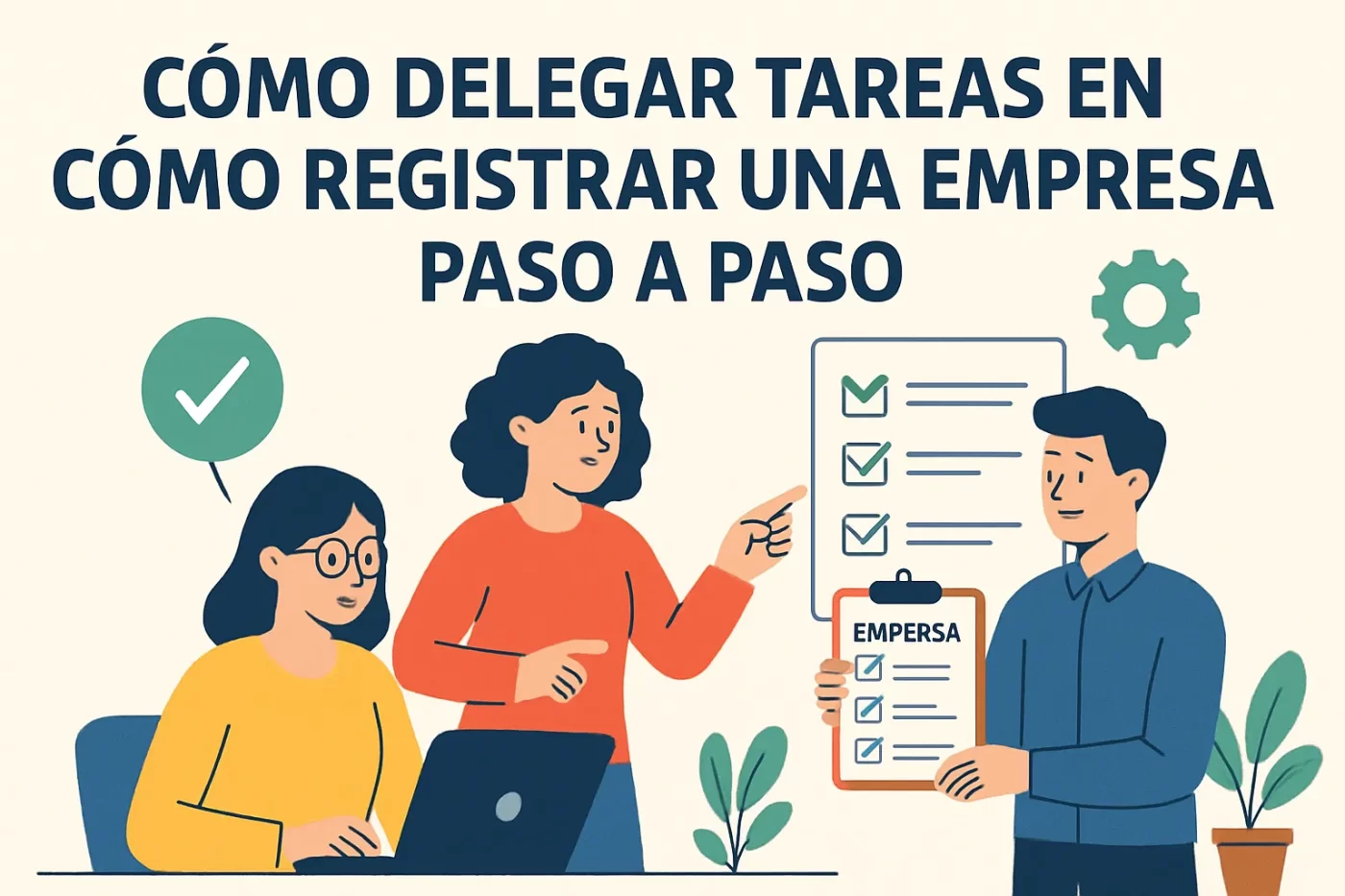 como-delegar-tareas-en-Como-registrar-una-empresa-paso-a-paso | PymesAutonomos.com cómo delegar tareas en Cómo registrar una empresa paso a paso | PymesAutonomos.com
