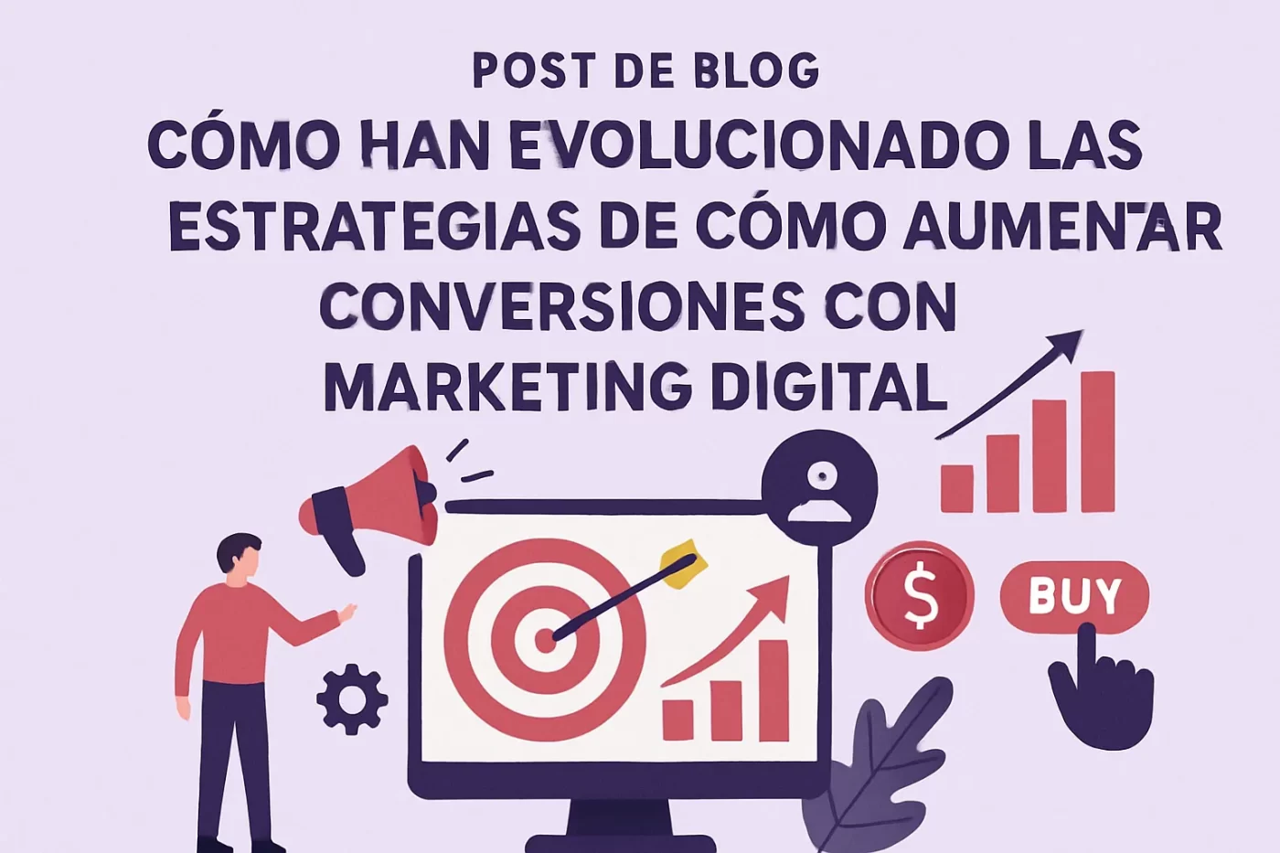 cómo han evolucionado las estrategias de Cómo aumentar conversiones con marketing digital | PymesAutonomos.com