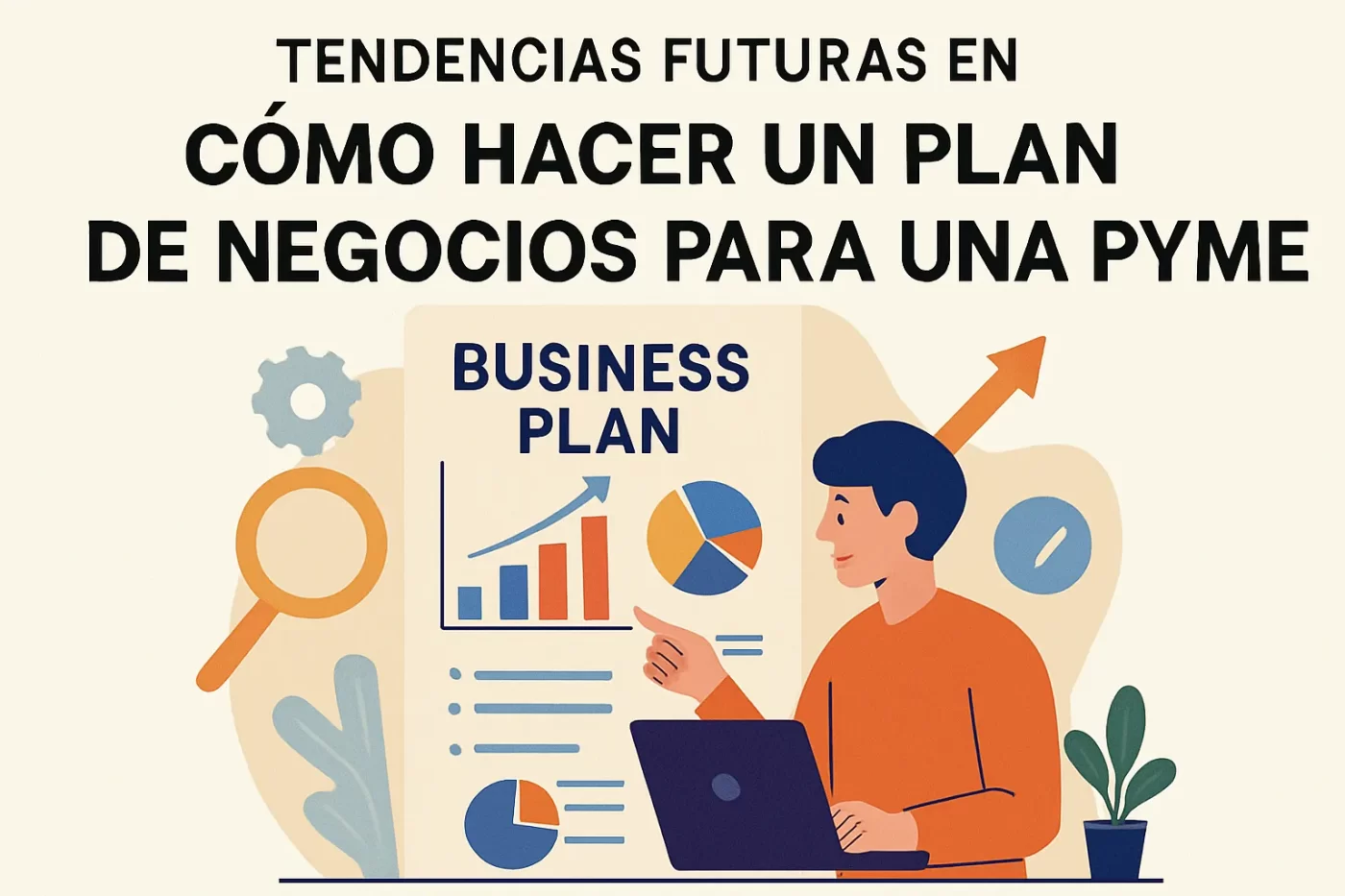 tendencias futuras en Cómo hacer un plan de negocios para una PYME | PymesAutonomos.com
