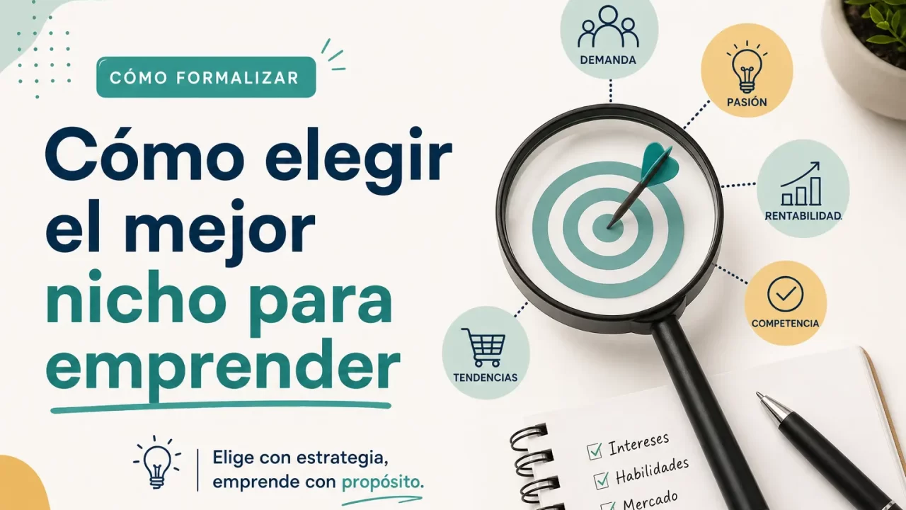 Cómo formalizar: cómo elegir el mejor nicho para emprender y poner tu negocio en regla