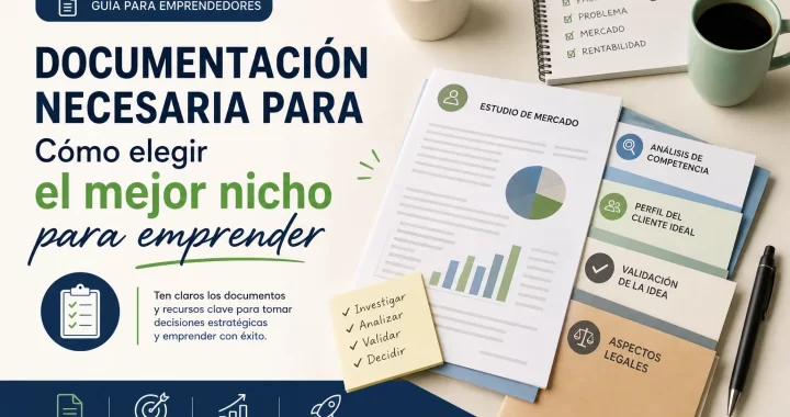 Documentación necesaria para elegir el mejor nicho para emprender: guía práctica y checklist