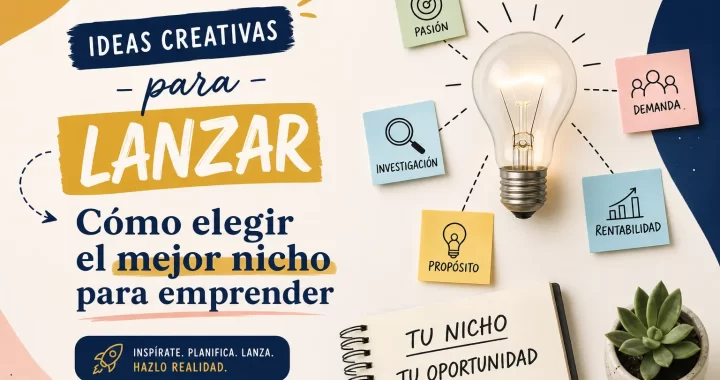 Ideas creativas para lanzar: cómo elegir el mejor nicho para emprender