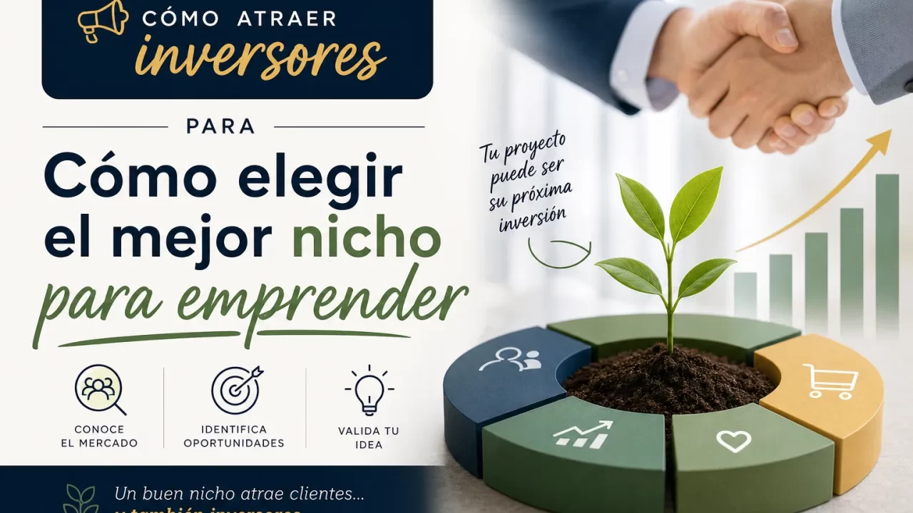 Cómo atraer inversores al elegir el mejor nicho para emprender: 7 pasos clave